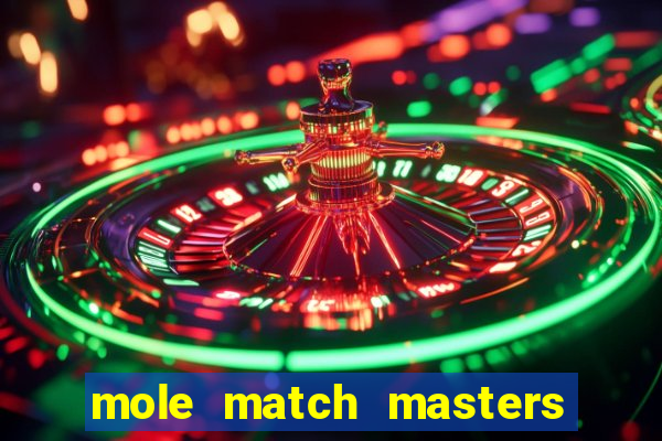 mole match masters ganha dinheiro